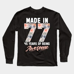 Made in 1977 45 years of being awesome 45th Birthday Flowers Long Sleeve T-Shirt